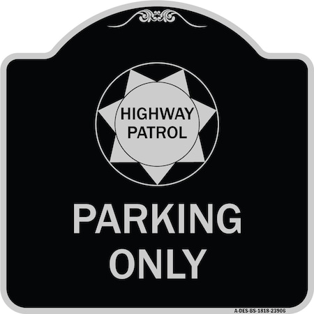 Signmission Highway Patrol Parking W/ Graphic Heavy-Gauge Aluminum Architectural Sign, 18" x 18", BS-1818-23906 A-DES-BS-1818-23906
